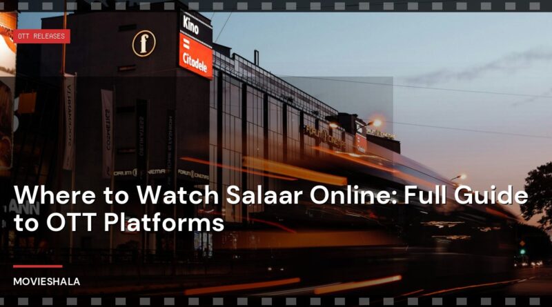 Where to Watch Salaar Online: Full Guide to OTT Platforms - Movieshala