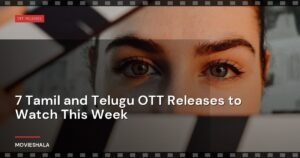 7 Tamil and Telugu OTT Releases to Watch This Week