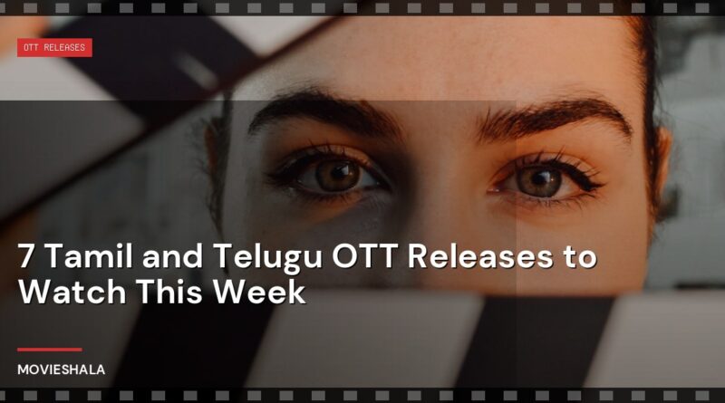 7 Tamil and Telugu OTT Releases to Watch This Week - Movieshala