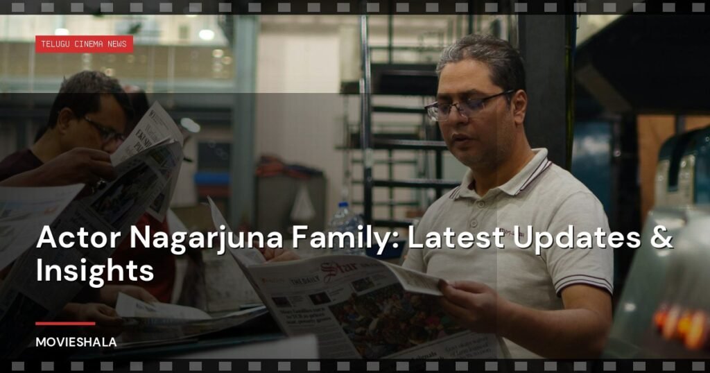 Actor Nagarjuna Family: Latest Updates & Insights - Movieshala