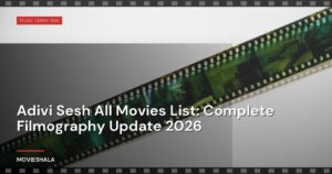Adivi Sesh All Movies List: Complete Filmography Update 2026