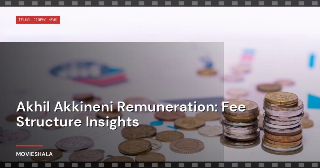 Akhil Akkineni Remuneration: Fee Structure Insights - Movieshala
