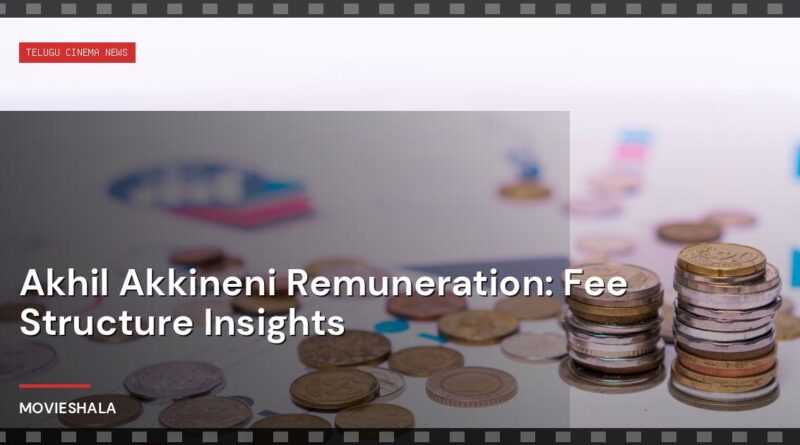 Akhil Akkineni Remuneration: Fee Structure Insights - Movieshala