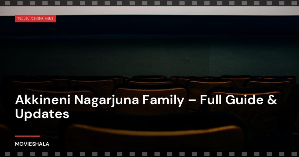 Akkineni Nagarjuna Family – Full Guide & Updates - Movieshala