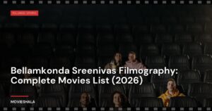 Bellamkonda Sreenivas Filmography: Complete Movies List (2026)