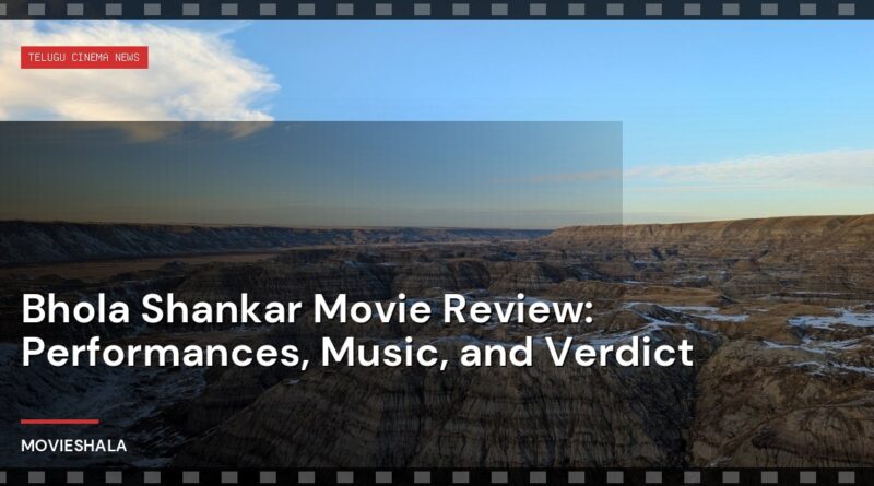 Bhola Shankar Movie Review: Performances, Music, and Verdict - Movieshala