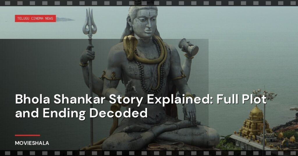Bhola Shankar Story Explained: Full Plot and Ending Decoded - Movieshala