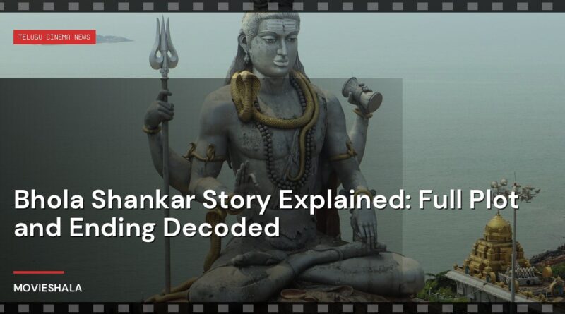 Bhola Shankar Story Explained: Full Plot and Ending Decoded - Movieshala