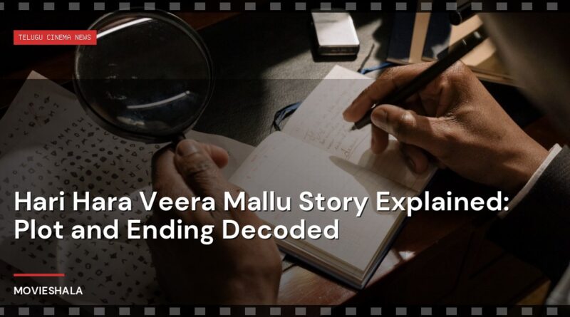 Hari Hara Veera Mallu Story Explained: Plot and Ending Decoded - Movieshala