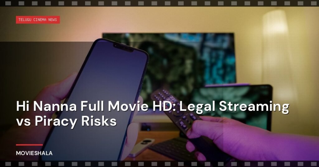 Hi Nanna Full Movie HD: Legal Streaming vs Piracy Risks - Movieshala
