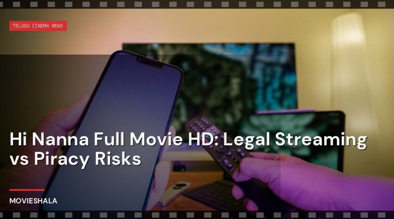 Hi Nanna Full Movie HD: Legal Streaming vs Piracy Risks - Movieshala