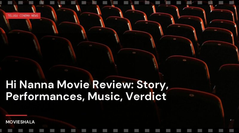 Hi Nanna Movie Review: Story, Performances, Music, Verdict - Movieshala