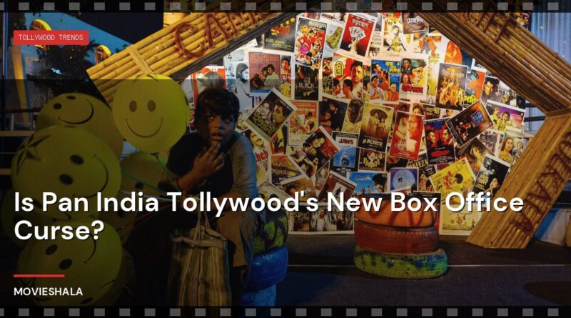 Is Pan India Tollywood's New Box Office Curse? - Movieshala