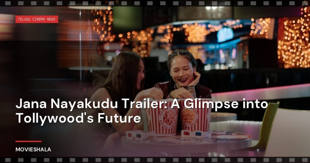Jana Nayakudu Trailer: A Glimpse into Tollywood's Future - Movieshala