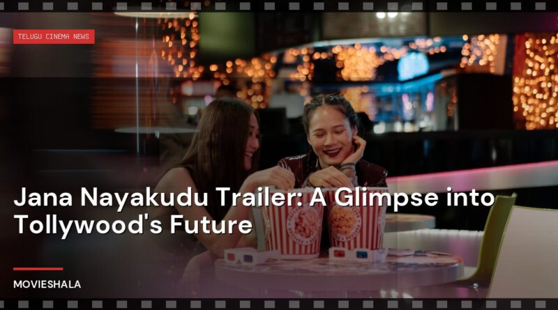 Jana Nayakudu Trailer: A Glimpse into Tollywood's Future - Movieshala