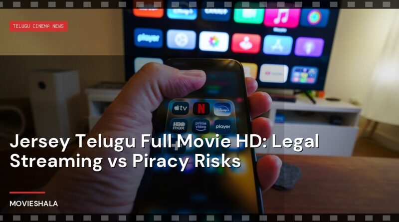 Jersey Telugu Full Movie HD: Legal Streaming vs Piracy Risks - Movieshala