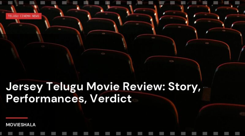 Jersey Telugu Movie Review: Story, Performances, Verdict - Movieshala