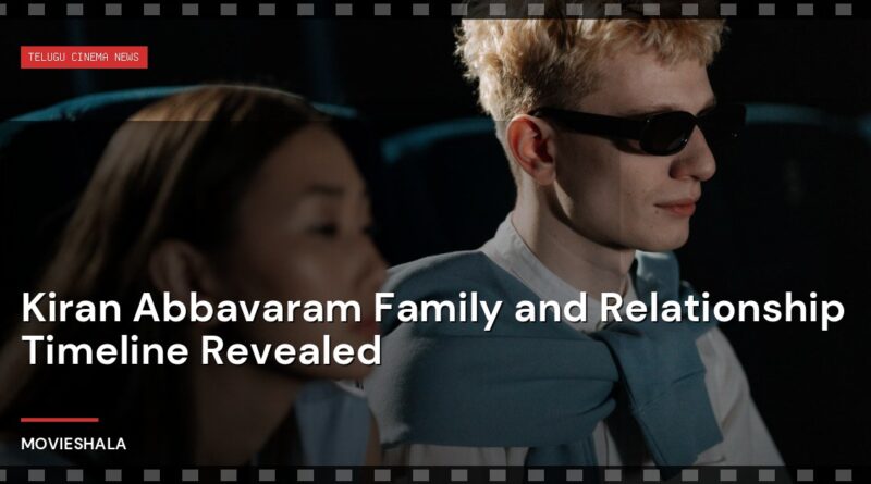 Kiran Abbavaram Family and Relationship Timeline Revealed - Movieshala