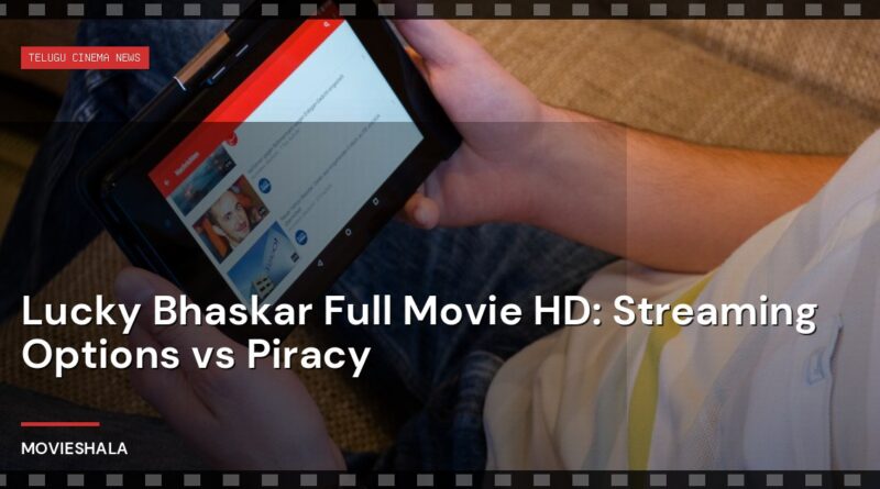 Lucky Bhaskar Full Movie HD: Streaming Options vs Piracy - Movieshala