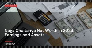 Naga Chaitanya Net Worth in 2026: Earnings and Assets