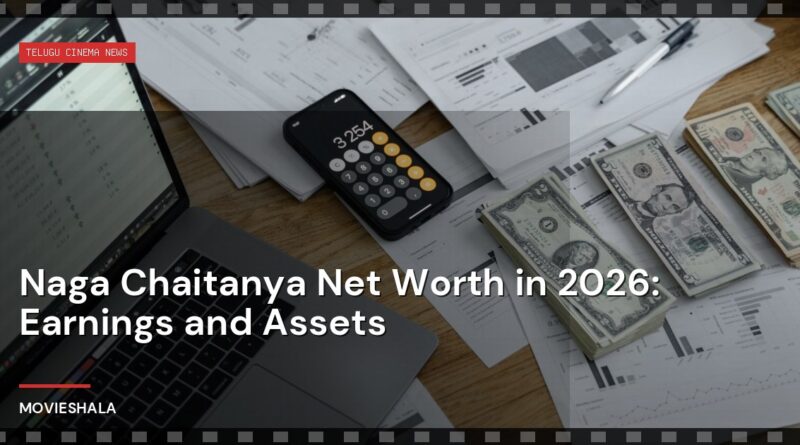 Naga Chaitanya Net Worth in 2026: Earnings and Assets - Movieshala