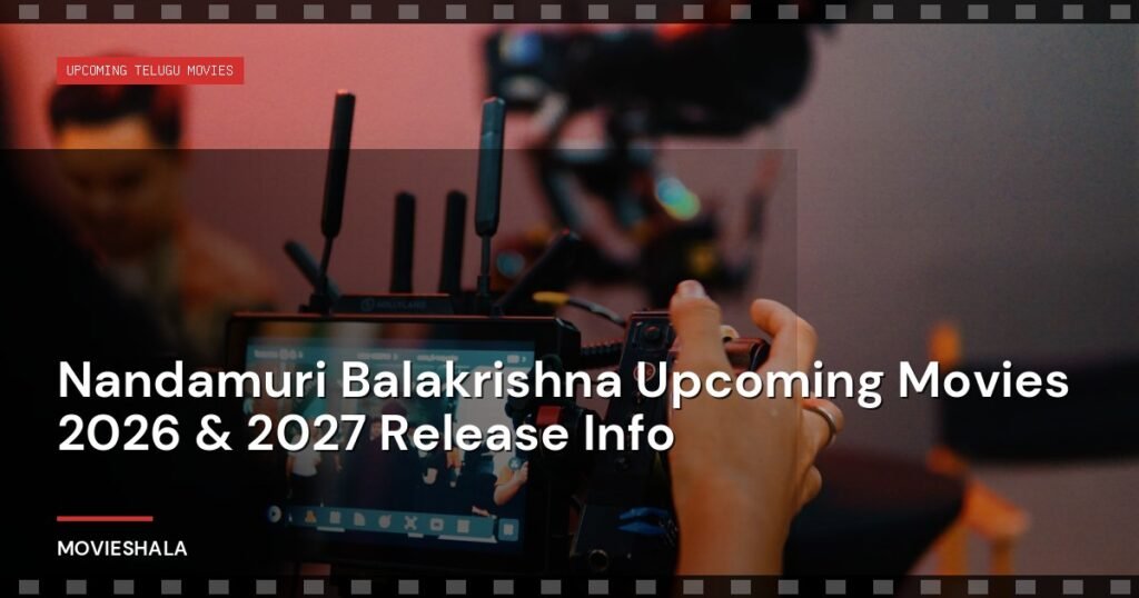 Nandamuri Balakrishna Upcoming Movies 2026 & 2027 Release Info - Movieshala