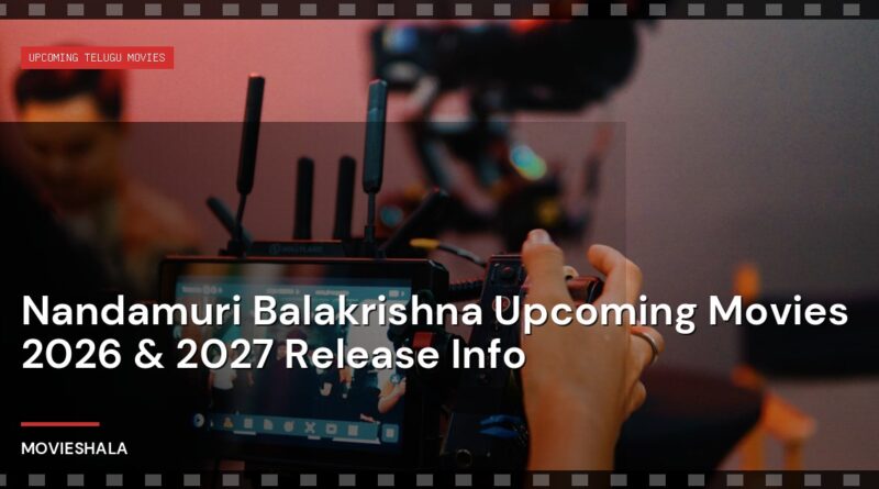 Nandamuri Balakrishna Upcoming Movies 2026 & 2027 Release Info - Movieshala