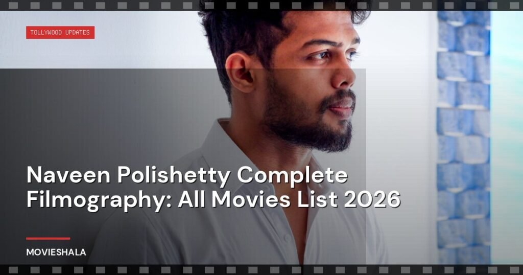 Naveen Polishetty Complete Filmography: All Movies List 2026 - Movieshala