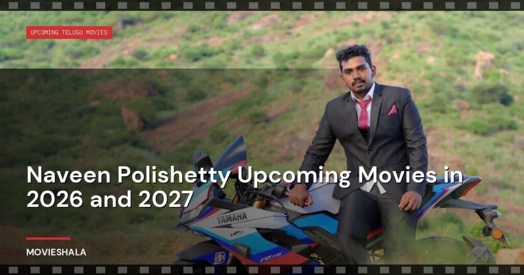 Naveen Polishetty Upcoming Movies in 2026 and 2027 - Movieshala