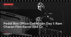 Peddi Box Office Collection Day 1: Ram Charan Film Earns ₹135 Cr