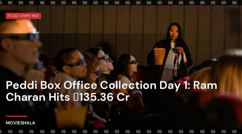 Peddi Box Office Collection Day 1: Ram Charan Hits ₹135.36 Cr - Movieshala