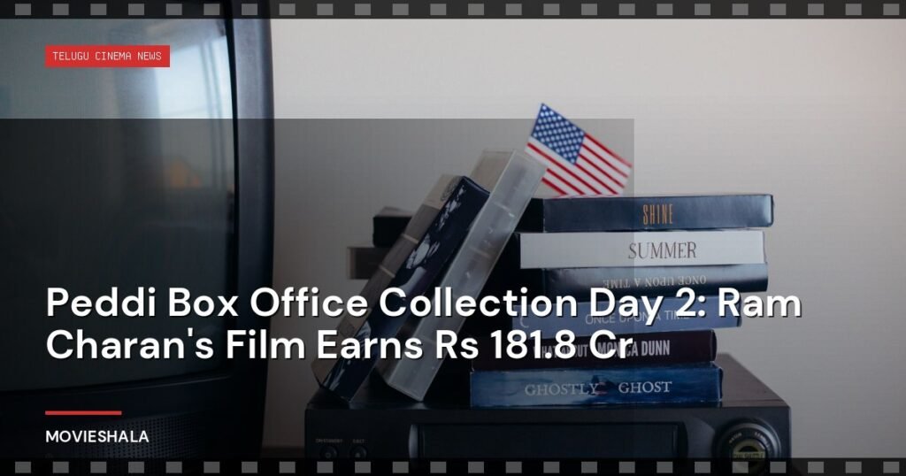 Peddi Box Office Collection Day 2: Ram Charan's Film Earns Rs 181.8 Cr - Movieshala