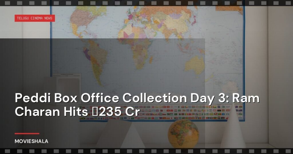 Peddi Box Office Collection Day 3: Ram Charan Hits ₹235 Cr - Movieshala