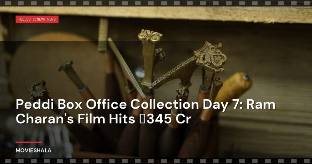Peddi Box Office Collection Day 7: Ram Charan's Film Hits ₹345 Cr - Movieshala