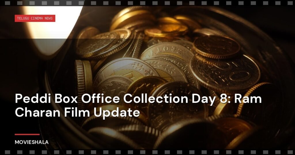 Peddi Box Office Collection Day 8: Ram Charan Film Update - Movieshala