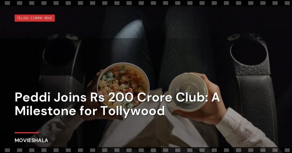 Peddi Joins Rs 200 Crore Club: A Milestone for Tollywood - Movieshala