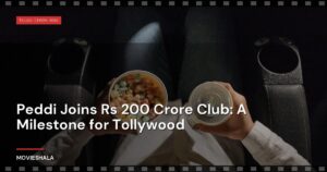 Peddi Joins Rs 200 Crore Club: A Milestone for Tollywood