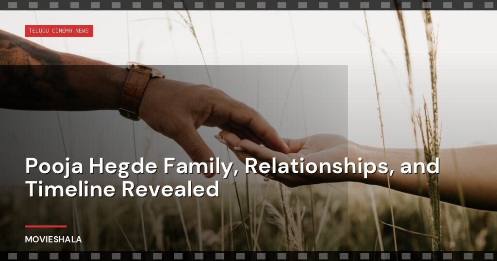 Pooja Hegde Family, Relationships, and Timeline Revealed - Movieshala