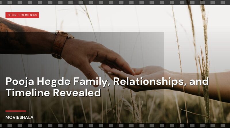 Pooja Hegde Family, Relationships, and Timeline Revealed - Movieshala
