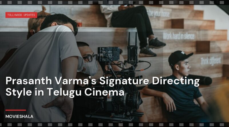Prasanth Varma's Signature Directing Style in Telugu Cinema - Movieshala