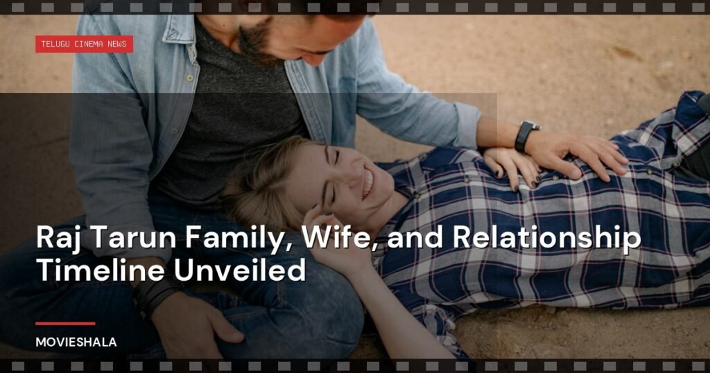 Raj Tarun Family, Wife, and Relationship Timeline Unveiled - Movieshala