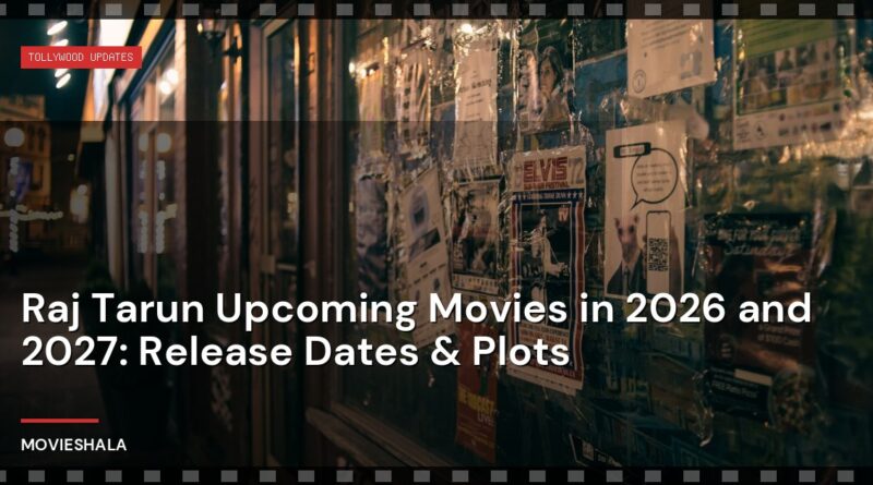 Raj Tarun Upcoming Movies in 2026 and 2027: Release Dates & Plots - Movieshala