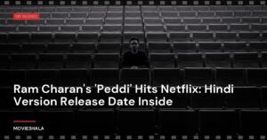 Ram Charan’s ‘Peddi’ Hits Netflix: Hindi Version Release Date Inside