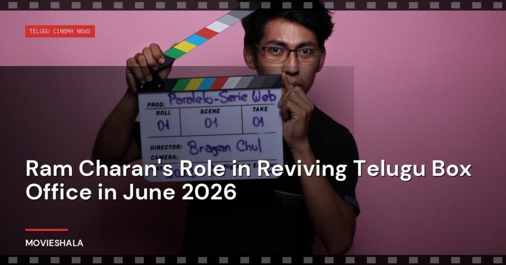 Ram Charan's Role in Reviving Telugu Box Office in June 2026 - Movieshala