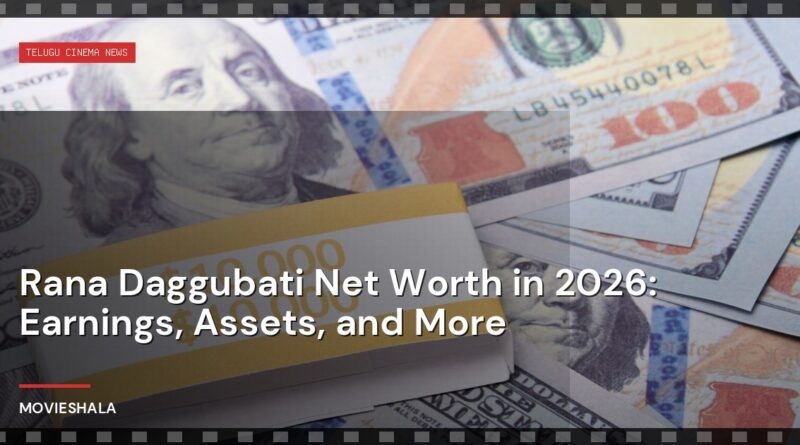 Rana Daggubati Net Worth in 2026: Earnings, Assets, and More - Movieshala