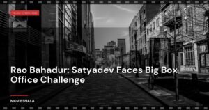 Rao Bahadur: Satyadev Faces Big Box Office Challenge