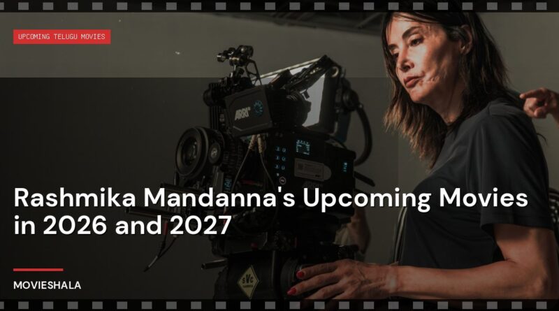 Rashmika Mandanna's Upcoming Movies in 2026 and 2027 - Movieshala
