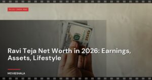 Ravi Teja Net Worth in 2026: Earnings, Assets, Lifestyle