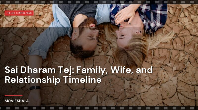Sai Dharam Tej: Family, Wife, and Relationship Timeline - Movieshala