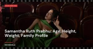 Samantha Ruth Prabhu: Age, Height, Weight, Family Profile